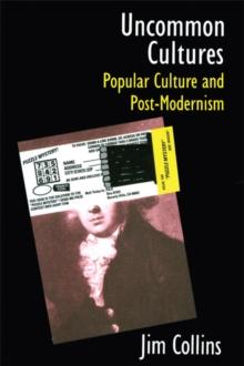 Uncommon Cultures : Popular Culture and Post-Modernism