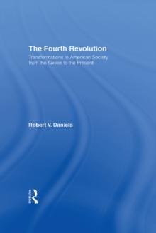 The Fourth Revolution : Transformations in American Society from the Sixties to the Present