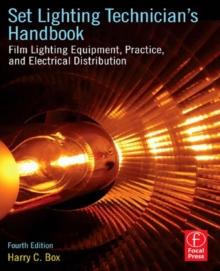 Set Lighting Technician's Handbook : Film Lighting Equipment, Practice, and Electrical Distribution