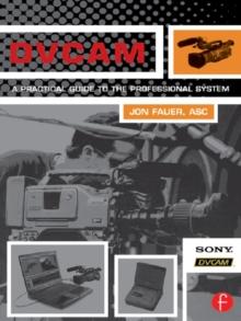 DVCAM : A Practical Guide to the Professional System