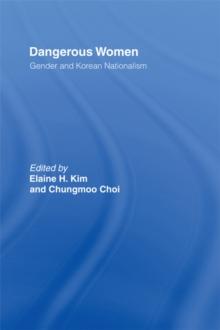 Dangerous Women : Gender and Korean Nationalism