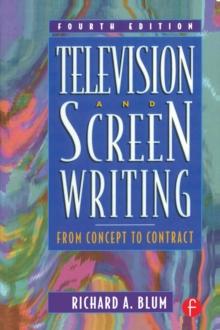 Television and Screen Writing : From Concept to Contract