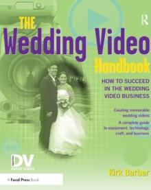 The Wedding Video Handbook : How to Succeed in the Wedding Video Business