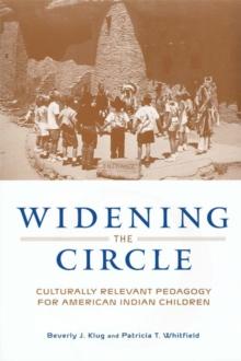 Widening the Circle : Culturally Relevant Pedagogy for American Indian Children