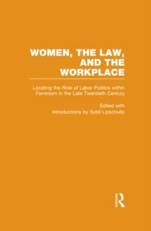 Locating the Role of Labor Politics within Feminism in the Late Twentieth Century : Women, the Law, and the Workplace