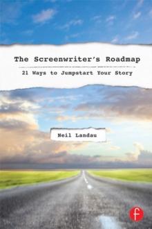 The Screenwriter's Roadmap : 21 Ways to Jumpstart Your Story