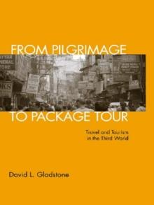 From Pilgrimage to Package Tour : Travel and Tourism in the Third World