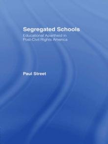 Segregated Schools : Educational Apartheid in Post-Civil Rights America