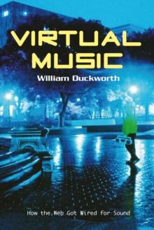 Virtual Music : How the Web Got Wired for Sound