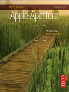 Focus On Apple Aperture : Focus on the Fundamentals