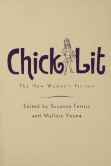 Chick Lit : The New Woman's Fiction