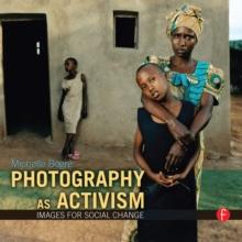 Photography as Activism : Images for Social Change