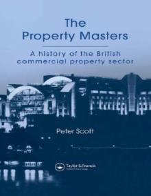 The Property Masters : A history of the British commercial property sector