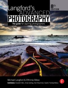 Langford's Advanced Photography : The guide for aspiring photographers