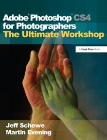 Adobe Photoshop CS4 for Photographers: The Ultimate Workshop