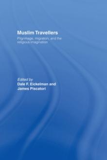 Muslim Travellers : Pilgrimage, Migration and the Religious Imagination