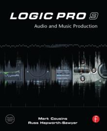 Logic Pro 9 : Audio and Music Production