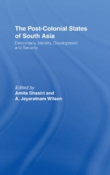 The Post-Colonial States of South Asia : Political and Constitutional Problems