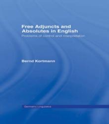 Free Adjuncts and Absolutes in English : Problems of Control and Interpretation