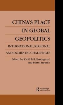 China's Place in Global Geopolitics : Domestic, Regional and International Challenges