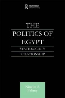 The Politics of Egypt : State-Society Relationship