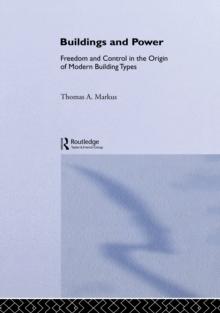 Buildings and Power : Freedom and Control in the Origin of Modern Building Types