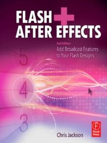 Flash + After Effects : Add Broadcast Features to Your Flash Designs