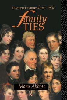 Family Ties : English Families 1540-1920