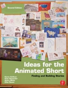 Ideas for the Animated Short : Finding and Building Stories