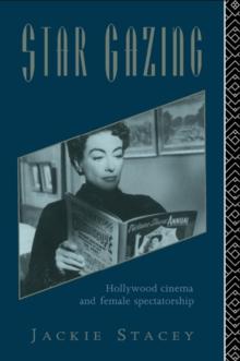 Star Gazing : Hollywood Cinema and Female Spectatorship