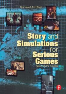 Story and Simulations for Serious Games : Tales from the Trenches