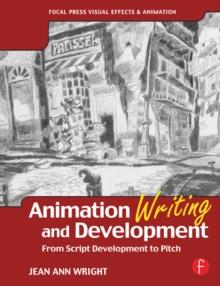 Animation Writing and Development : From Script Development to Pitch