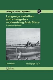 Language Variation and Change in a Modernising Arab State : The Case Of Bahrain