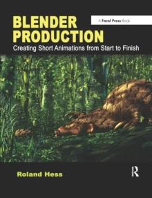 Blender Production : Creating Short Animations from Start to Finish