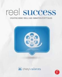 Reel Success : Creating Demo Reels and Animation Portfolios