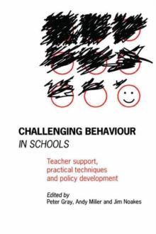 Challenging Behaviour in Schools : Teacher support, practical techniques and policy development