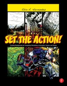 Set the Action! Creating Backgrounds for Compelling Storytelling in Animation, Comics, and Games