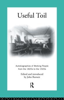 Useful Toil : Autobiographies of Working People from the 1820s to the 1920s