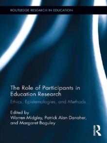 The Role of Participants in Education Research : Ethics, Epistemologies, and Methods