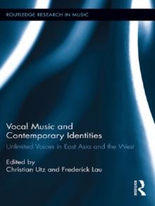 Vocal Music and Contemporary Identities : Unlimited Voices in East Asia and the West