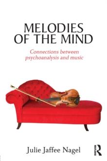 Melodies of the Mind : Connections between psychoanalysis and music