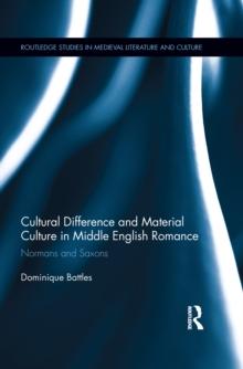 Cultural Difference and Material Culture in Middle English Romance : Normans and Saxons