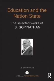 Education and the Nation State : The selected works of S. Gopinathan