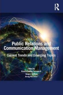 Public Relations and Communication Management : Current Trends and Emerging Topics