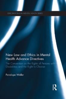 New Law and Ethics in Mental Health Advance Directives : The Convention on the Rights of Persons with Disabilities and the Right to Choose