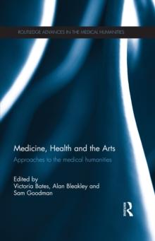 Medicine, Health and the Arts : Approaches to the Medical Humanities