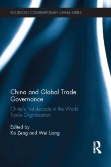 China and Global Trade Governance : China's First Decade in the World Trade Organization