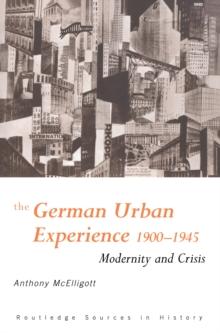 The German Urban Experience : Modernity and Crisis, 1900-1945