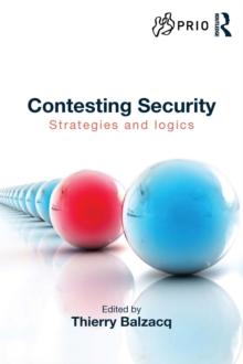 Contesting Security : Strategies and Logics