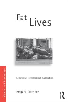 Fat Lives : A Feminist Psychological Exploration